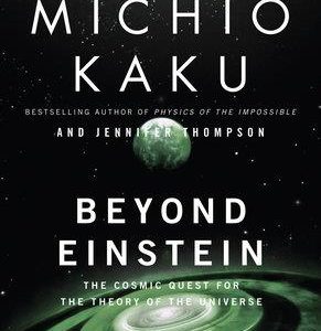 Beyond Einstein : The Cosmic Quest for the Theory of the Universe